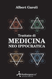 Trattato di medicina neo ippocratica. La scienza millenaria della salute adattata ai tempi moderni - Librerie.coop