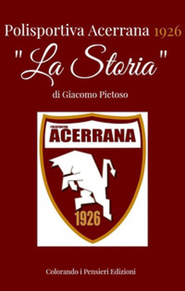 Polisportiva Acerrana 1926. «La storia» - Librerie.coop Polisportiva Acerrana 1926. «La storia» - Librerie.coop