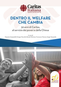 Dentro il welfare che cambia. 50 anni di Caritas, al servizio dei poveri e della Chiesa - Librerie.coop