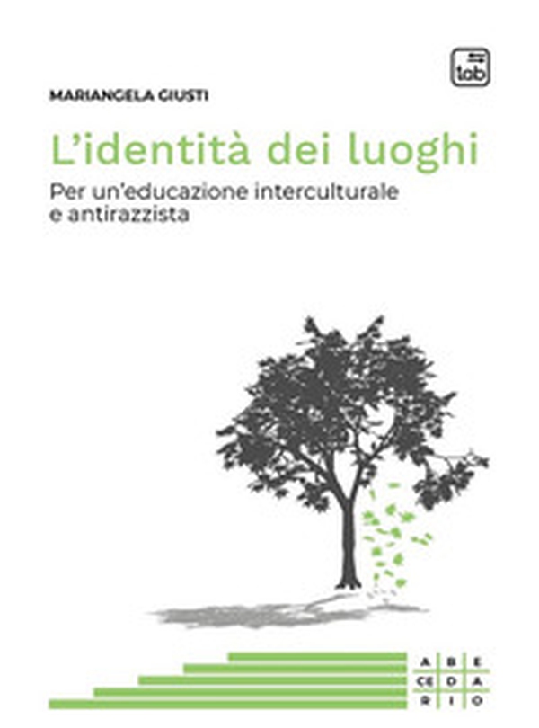 L'identità dei luoghi. Per un'educazione interculturale e antirazzista - Librerie.coop L'identità dei luoghi. Per un'educazione interculturale e antirazzista - Librerie.coop