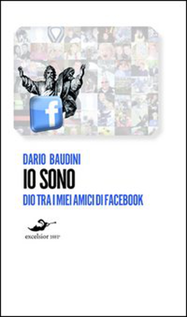Io sono. Dio tra i miei amici di Facebook - Librerie.coop Io sono. Dio tra i miei amici di Facebook - Librerie.coop