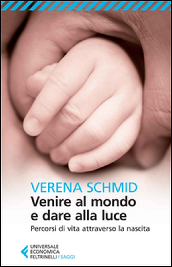 Venire al mondo e dare alla luce. Percorsi di vita attraverso la nascita - Librerie.coop Venire al mondo e dare alla luce. Percorsi di vita attraverso la nascita - Librerie.coop
