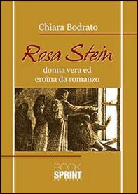 Rosa Stein. Donna vera ed eroina da romanzo - Librerie.coop
