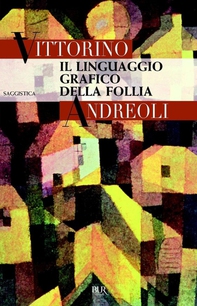Il linguaggio grafico della follia - Librerie.coop