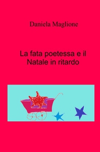 La fata poetessa e il Natale in ritardo - Librerie.coop