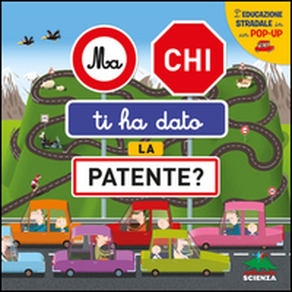 Ma chi ti ha dato la patente? L'educazione stradale in un pop-up - Librerie.coop Ma chi ti ha dato la patente? L'educazione stradale in un pop-up - Librerie.coop