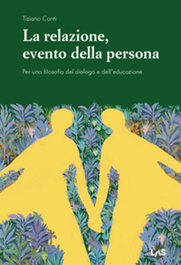 La relazione, evento della persona. Per una filosofia del dialogo e dell'educazione - Librerie.coop