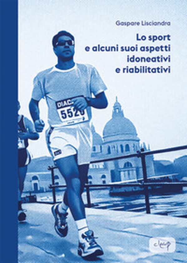 Lo sport e alcuni suoi aspetti idoneativi e riabilitativi - Librerie.coop