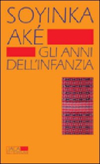 Aké. Gli anni dell'infanzia - Librerie.coop