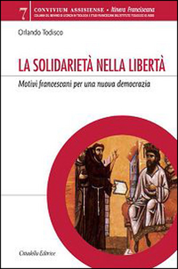 La solidarietà nella libertà. Motivi francescani per una nuova democrazia - Librerie.coop La solidarietà nella libertà. Motivi francescani per una nuova democrazia - Librerie.coop