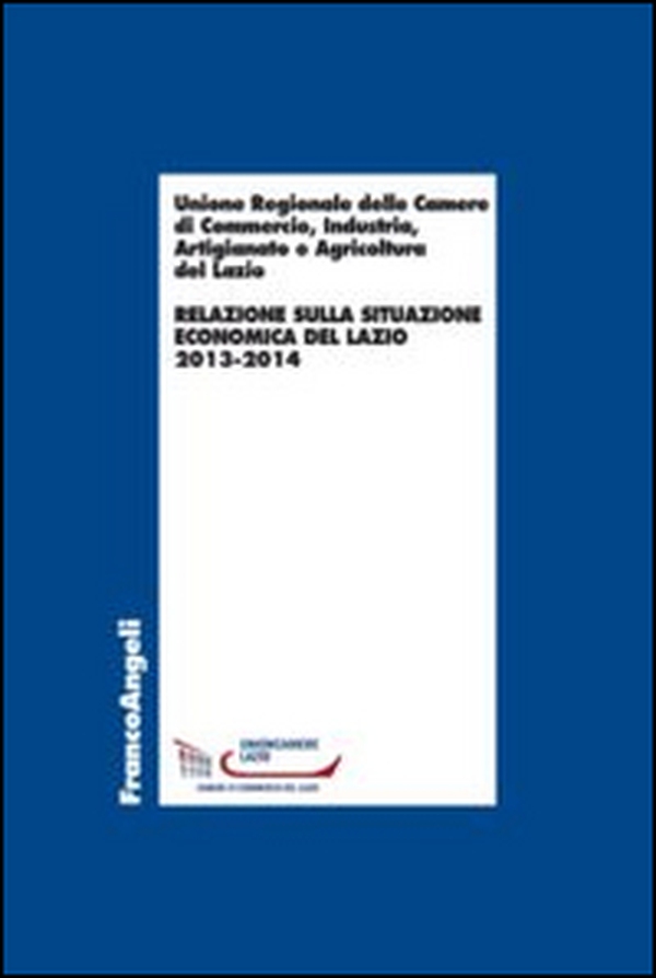 Relazione sulla situazione economica del Lazio 2013-2014 - Librerie.coop Relazione sulla situazione economica del Lazio 2013-2014 - Librerie.coop