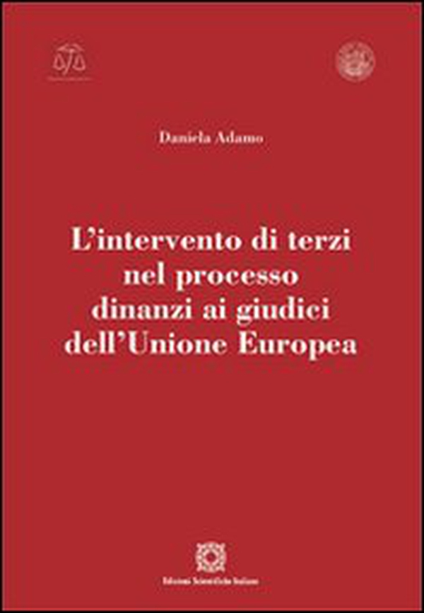 L'intervento di terzi nel processo dinanzi ai giudici dell'Unione Europea - Librerie.coop L'intervento di terzi nel processo dinanzi ai giudici dell'Unione Europea - Librerie.coop