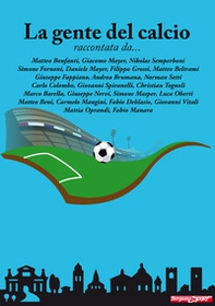 La gente del calcio raccontata da... - Librerie.coop