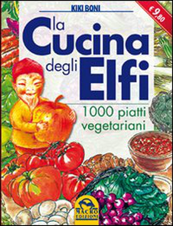 La cucina degli elfi. 1000 piatti vegetariani - Librerie.coop La cucina degli elfi. 1000 piatti vegetariani - Librerie.coop