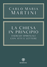 La Chiesa in principio. Esercizi spirituali con Atti e Lettere - Librerie.coop