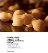 Un capolavoro chiamato pasta. Uno stile alimentare globale. Ediz. italiana e inglese - Librerie.coop Un capolavoro chiamato pasta. Uno stile alimentare globale. Ediz. italiana e inglese - Librerie.coop