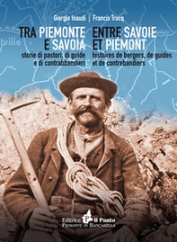 Tra Piemonte e Savoia. Storie di pastori, di guide e di contrabbandieri. Ediz. italiana e francese - Librerie.coop