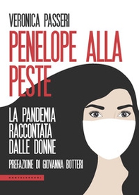 Penelope alla peste. La pandemia raccontata dalle donne - Librerie.coop Penelope alla peste. La pandemia raccontata dalle donne - Librerie.coop