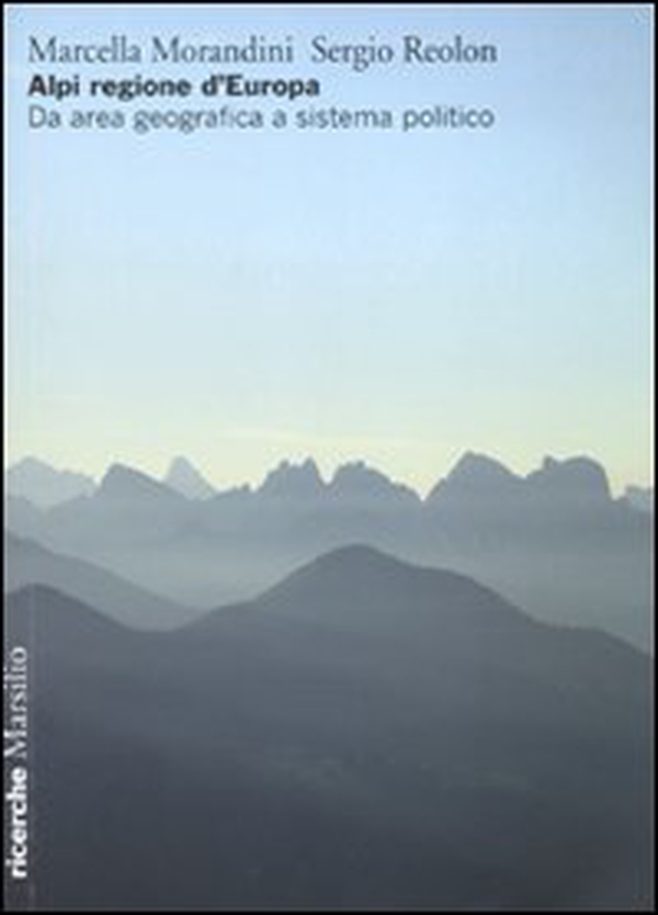 Alpi regione d'Europa. Da area geografica a sistema politico - Librerie.coop Alpi regione d'Europa. Da area geografica a sistema politico - Librerie.coop