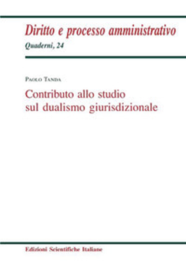 Contributo allo studio sul dualismo giurisdizionale - Librerie.coop Contributo allo studio sul dualismo giurisdizionale - Librerie.coop