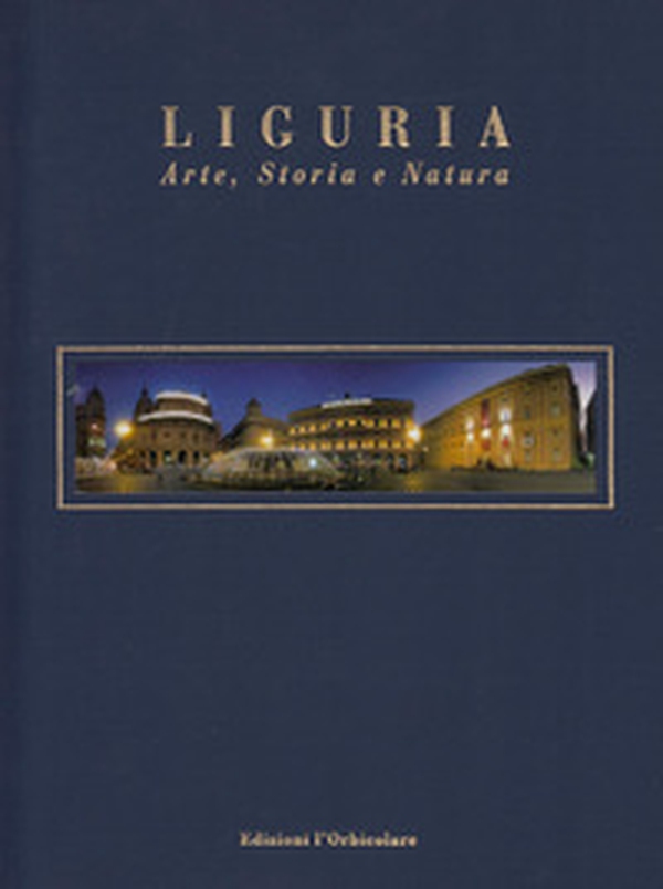 Liguria. Arte, storia e natura. Ediz. italiana e inglese - Librerie.coop Liguria. Arte, storia e natura. Ediz. italiana e inglese - Librerie.coop