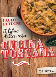 Il libro della vera cucina toscana - Librerie.coop Il libro della vera cucina toscana - Librerie.coop