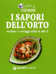 Voglia di cucinare. I sapori dell'orto. Verdure e ortaggi dalla A alla Z - Librerie.coop Voglia di cucinare. I sapori dell'orto. Verdure e ortaggi dalla A alla Z - Librerie.coop