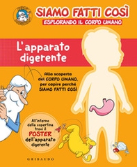 L'apparato digerente. Siamo fatti così. Esplorando il corpo umano - Librerie.coop