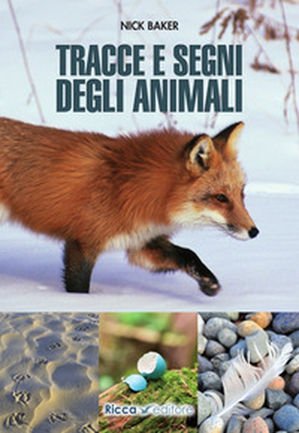 Tracce e segni degli animali - Librerie.coop Tracce e segni degli animali - Librerie.coop