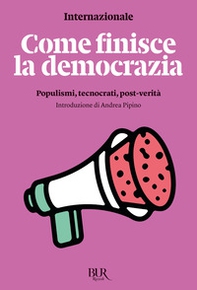 Come finisce la democrazia. Populismi, tecnocrati, post-verità - Librerie.coop Come finisce la democrazia. Populismi, tecnocrati, post-verità - Librerie.coop