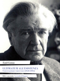 Ultimatum all'esistenza. Conversazioni e interviste (1949-1994) - Librerie.coop
