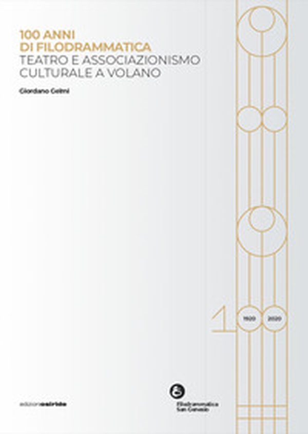 100 anni di filodrammatica. Teatro e associazionismo culturale a Volano - Librerie.coop 100 anni di filodrammatica. Teatro e associazionismo culturale a Volano - Librerie.coop