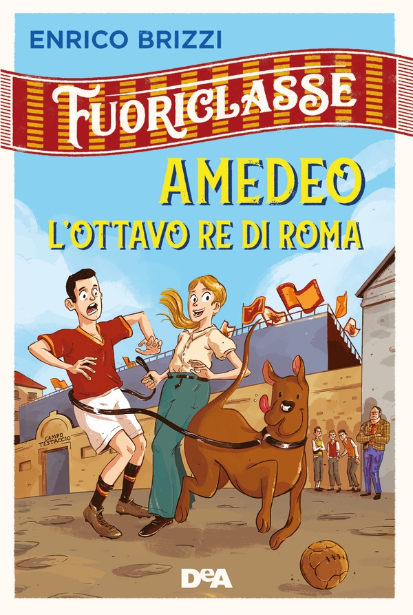 Fuoriclasse. Amedeo l'ottavo re di Roma - Librerie.coop Fuoriclasse. Amedeo l'ottavo re di Roma - Librerie.coop
