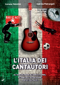 L'Italia dei cantautori: gli anni del boom, gli anni di piombo, gli anni dell'ostentazione portati sul palco - Librerie.coop L'Italia dei cantautori: gli anni del boom, gli anni di piombo, gli anni dell'ostentazione portati sul palco - Librerie.coop