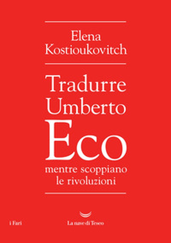 Tradurre Umberto Eco mentre scoppiano le rivoluzioni - Librerie.coop