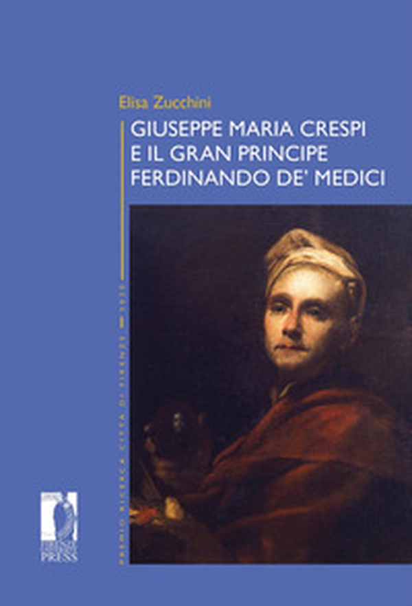Giuseppe Maria Crespi e il Gran Principe Ferdinando de' Medici - Librerie.coop Giuseppe Maria Crespi e il Gran Principe Ferdinando de' Medici - Librerie.coop