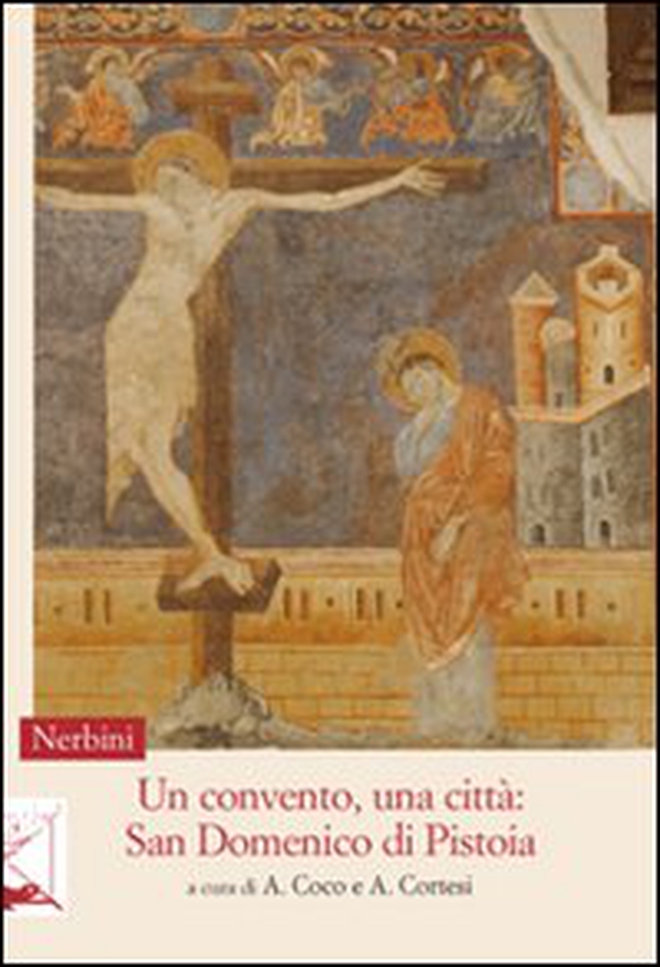 Un convento, una città. San Domenico di Pistoia - Librerie.coop Un convento, una città. San Domenico di Pistoia - Librerie.coop