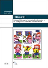 Tocca a te! Studie zur Förderung der kommunikativen Kompetenz in der Zweitsprache in schulischen Kontaktsituation - Librerie.coop Tocca a te! Studie zur Förderung der kommunikativen Kompetenz in der Zweitsprache in schulischen Kontaktsituation - Librerie.coop