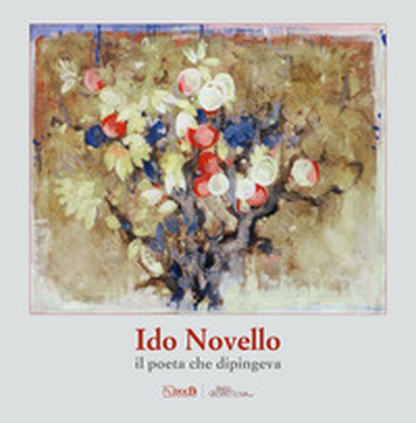 Ido Novello: il poeta che dipingeva - Librerie.coop Ido Novello: il poeta che dipingeva - Librerie.coop