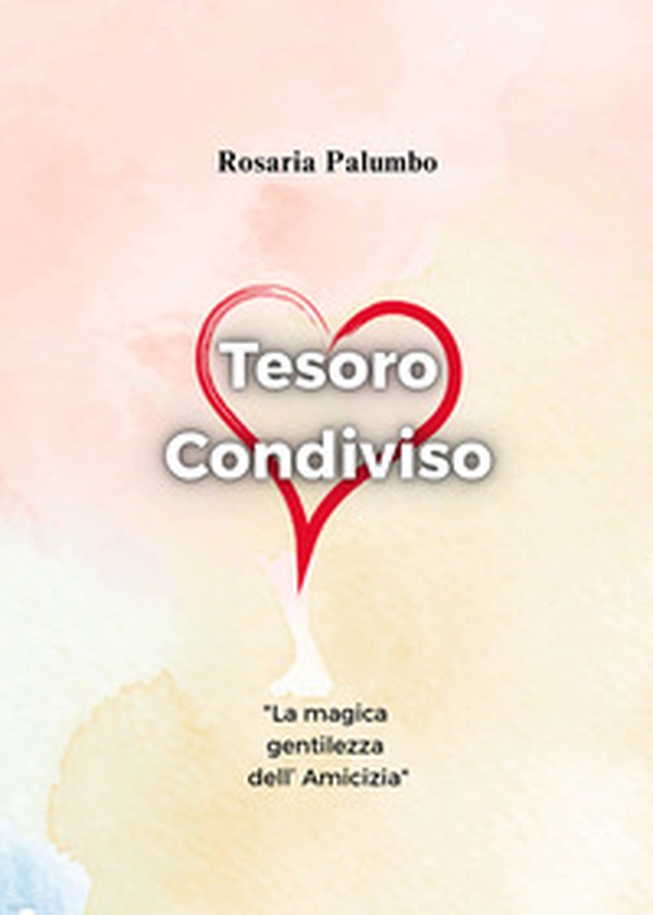 Tesoro condiviso: la magica gentilezza dell'amicizia - Librerie.coop Tesoro condiviso: la magica gentilezza dell'amicizia - Librerie.coop