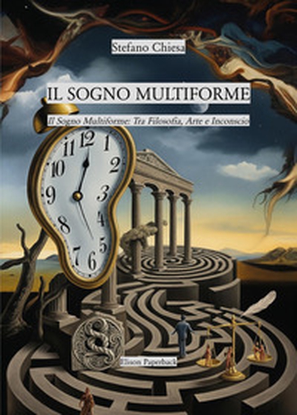Il sogno multiforme: tra filosofia, arte e inconscio - Librerie.coop Il sogno multiforme: tra filosofia, arte e inconscio - Librerie.coop