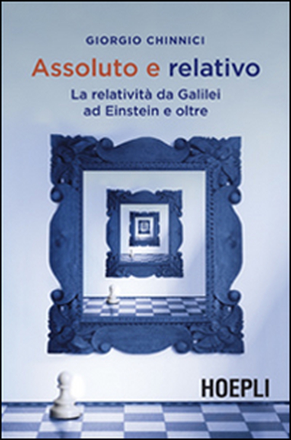Assoluto e relativo. La relatività da Galileo ad Einstein e oltre - Librerie.coop Assoluto e relativo. La relatività da Galileo ad Einstein e oltre - Librerie.coop