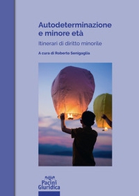 Autodeterminazione e minore età. Itinerari di diritto minorile - Librerie.coop