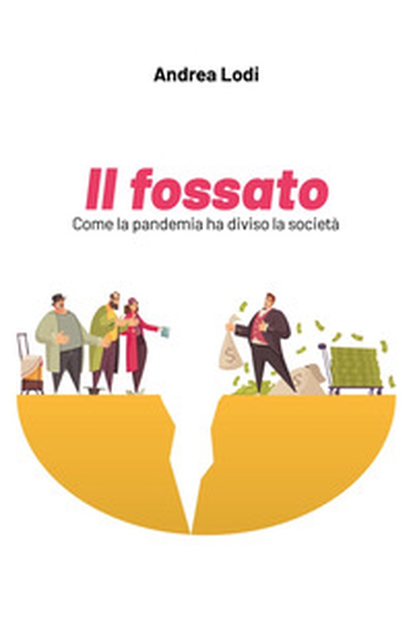 Il fossato. Come la pandemia ha diviso la società - Librerie.coop Il fossato. Come la pandemia ha diviso la società - Librerie.coop