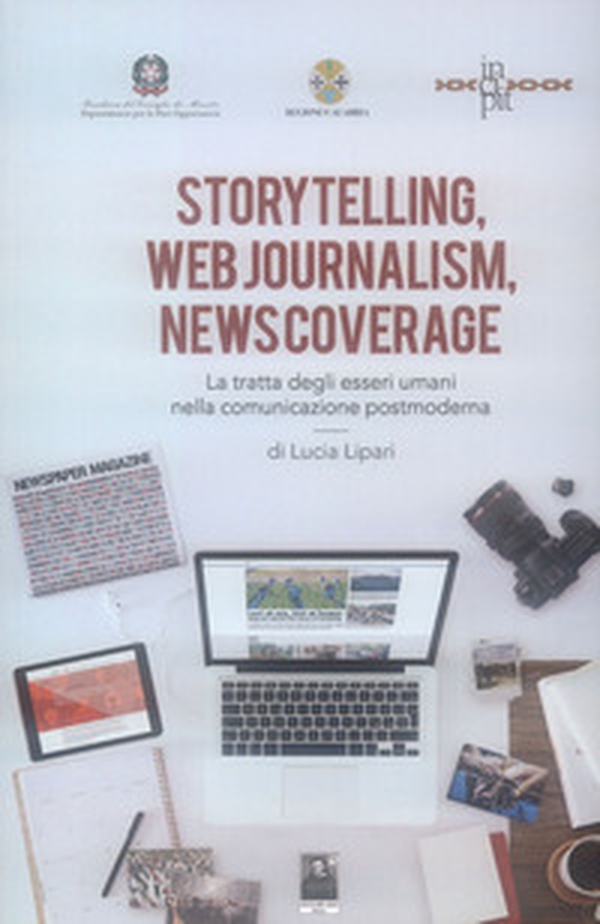 Storytelling, web journalism, news coverage. La tratta degli esseri umani nella comunicazione postmoderna - Librerie.coop Storytelling, web journalism, news coverage. La tratta degli esseri umani nella comunicazione postmoderna - Librerie.coop