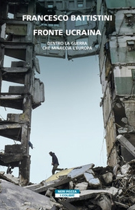 Fronte Ucraina. Dentro la guerra che minaccia l'Europa - Librerie.coop Fronte Ucraina. Dentro la guerra che minaccia l'Europa - Librerie.coop