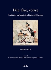 Dire, fare, votare. L'età del suffragio tra Italia ed Europa (1819-1920) - Librerie.coop