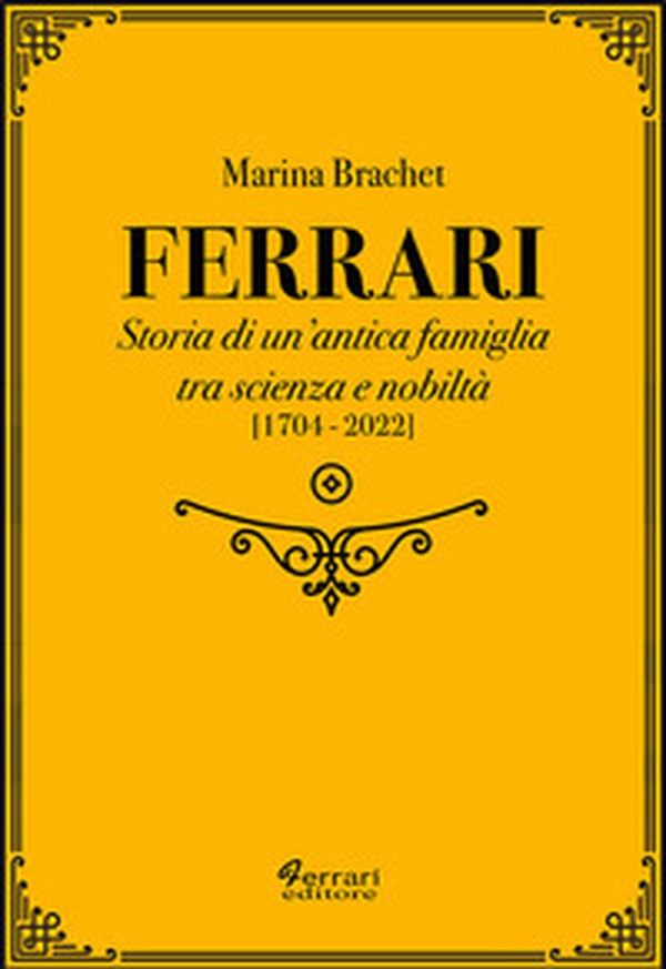Ferrari. Storia di un'antica famiglia tra scienza e nobiltà - Vol. 2 - Librerie.coop Ferrari. Storia di un'antica famiglia tra scienza e nobiltà - Vol. 2 - Librerie.coop