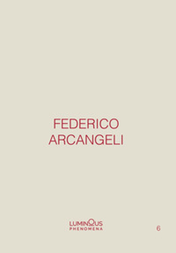 Federico Arcangeli. Luminous phenomena. Ediz. italiana, inglese e francese - Librerie.coop Federico Arcangeli. Luminous phenomena. Ediz. italiana, inglese e francese - Librerie.coop
