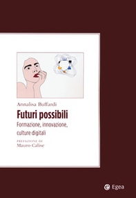 Futuri possibili. Formazione, innovazione, culture digitali - Librerie.coop Futuri possibili. Formazione, innovazione, culture digitali - Librerie.coop
